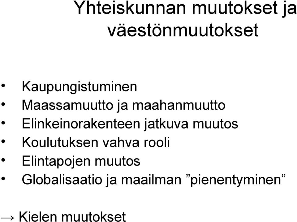 Elinkeinorakenteen jatkuva muutos Koulutuksen vahva