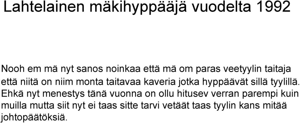 sillä tyylillä.