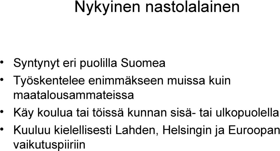 Käy koulua tai töissä kunnan sisä- tai ulkopuolella