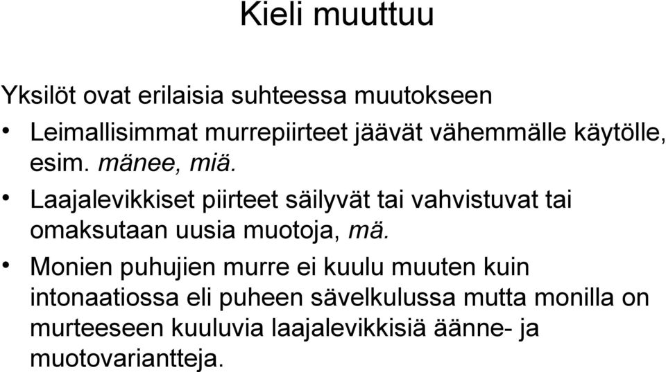 Laajalevikkiset piirteet säilyvät tai vahvistuvat tai omaksutaan uusia muotoja, mä.