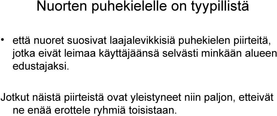 käyttäjäänsä selvästi minkään alueen edustajaksi.