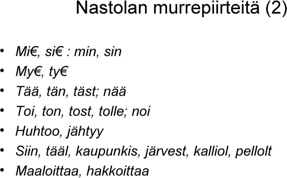 tolle; noi Huhtoo, jähtyy Siin, tääl,