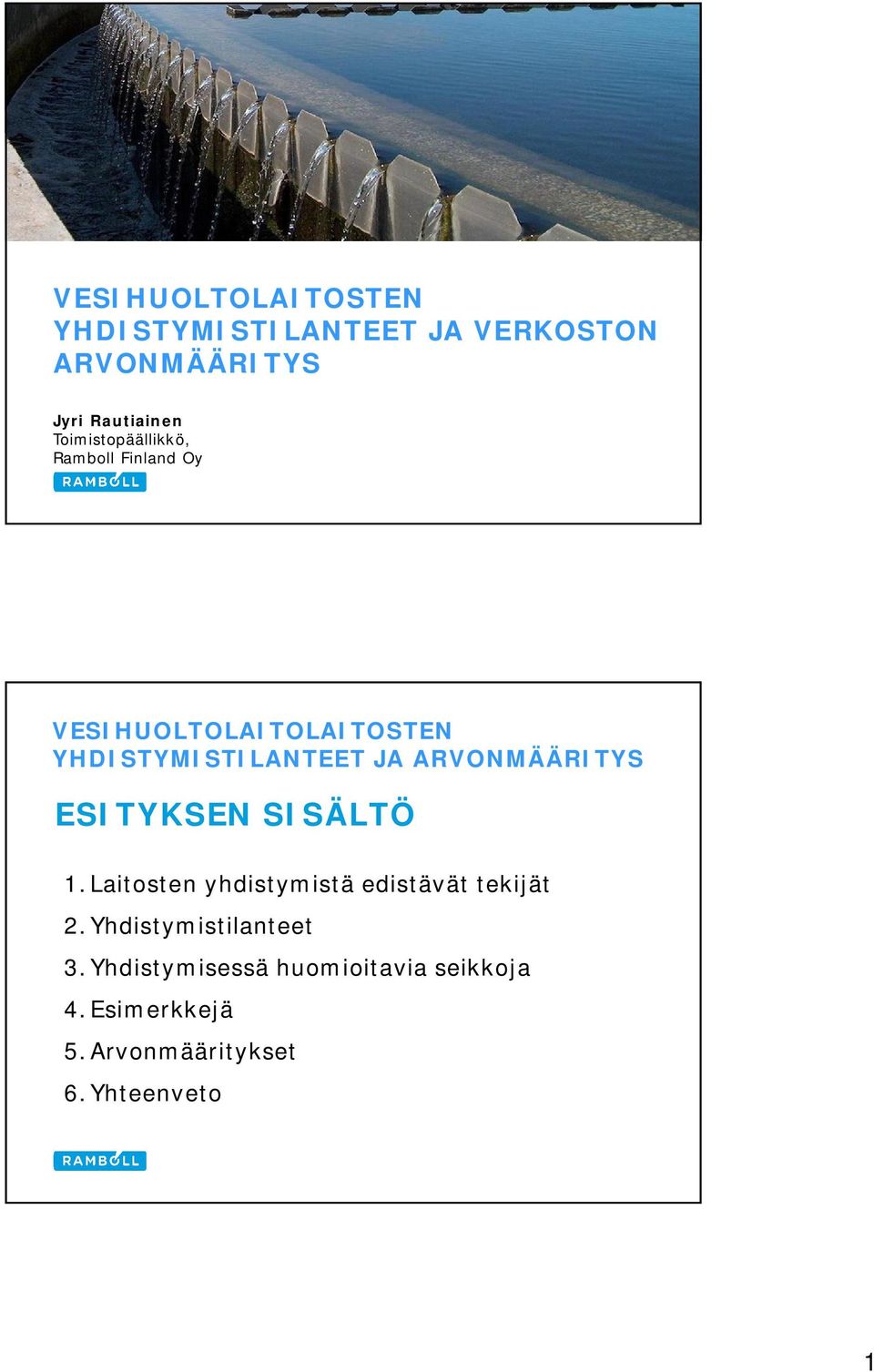 ARVONMÄÄRITYS ESITYKSEN SISÄLTÖ 1.Laitosten yhdistymistä edistävät tekijät 2.