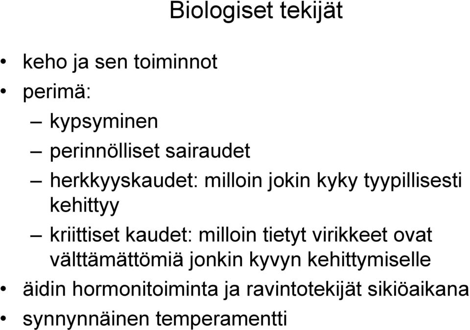 kaudet: milloin tietyt virikkeet ovat välttämättömiä jonkin kyvyn