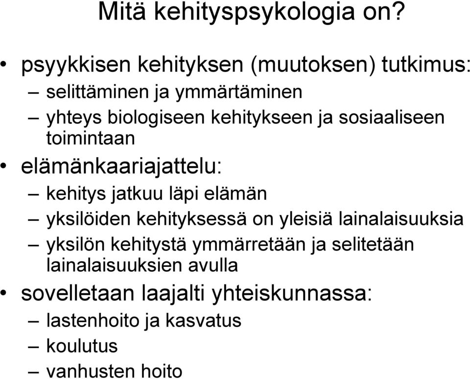 kehitykseen ja sosiaaliseen toimintaan elämänkaariajattelu: kehitys jatkuu läpi elämän yksilöiden