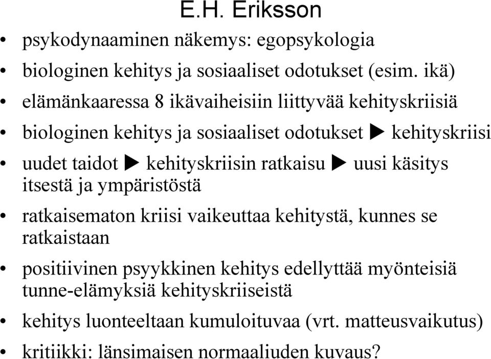 kehityskriisin ratkaisu uusi käsitys itsestä ja ympäristöstä ratkaisematon kriisi vaikeuttaa kehitystä, kunnes se ratkaistaan