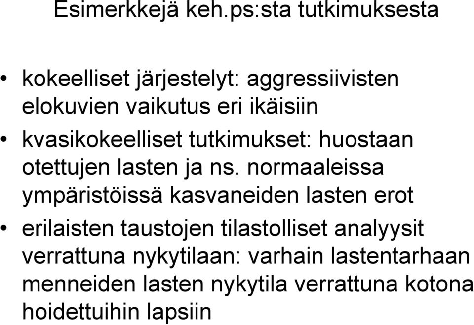 kvasikokeelliset tutkimukset: huostaan otettujen lasten ja ns.