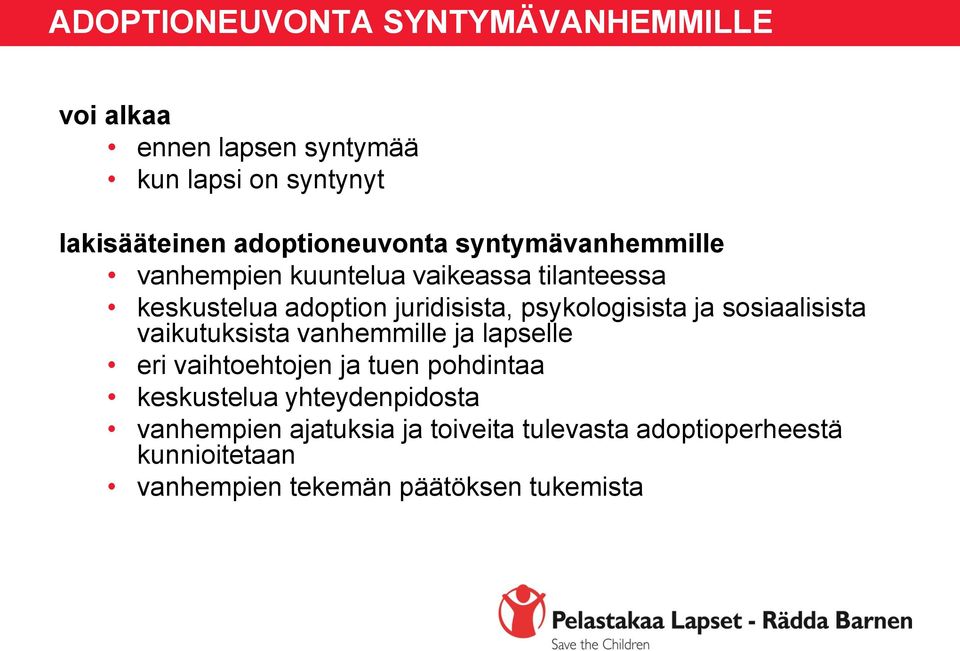 psykologisista ja sosiaalisista vaikutuksista vanhemmille ja lapselle eri vaihtoehtojen ja tuen pohdintaa