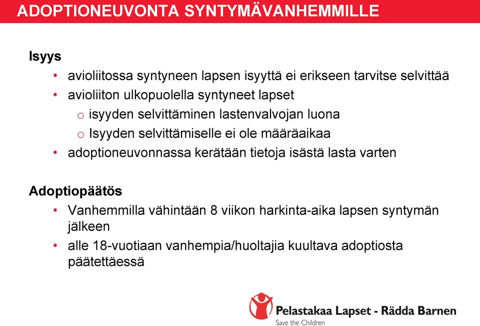 ei ole määräaikaa adoptioneuvonnassa kerätään tietoja isästä lasta varten Adoptiopäätös Vanhemmilla vähintään 8