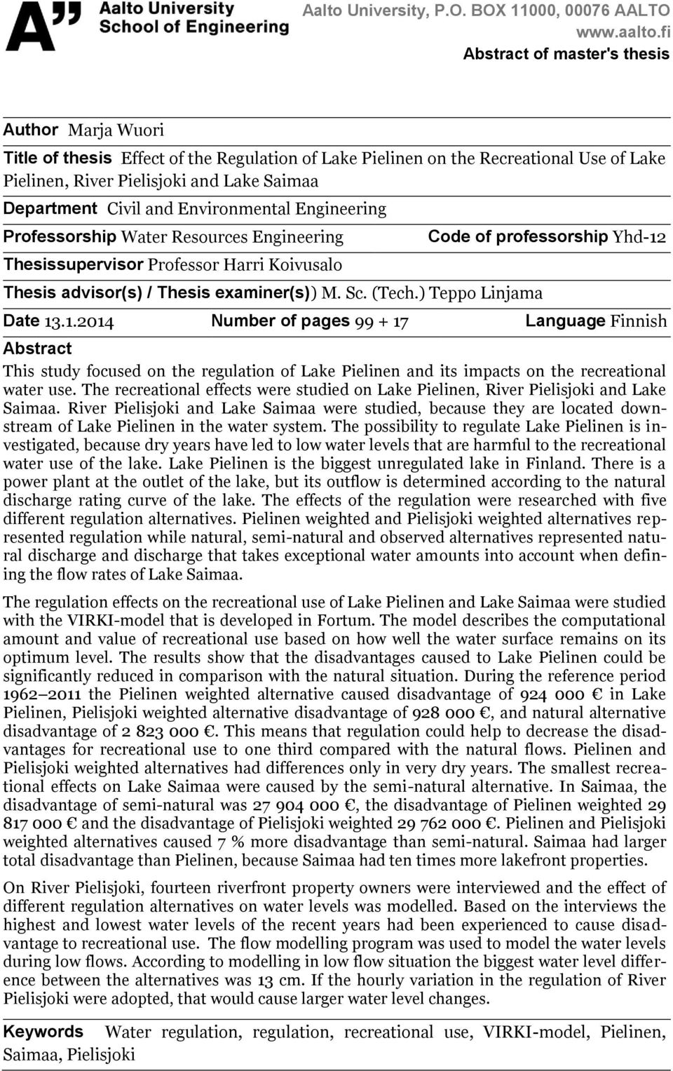 and Environmental Engineering Professorship Water Resources Engineering Thesissupervisor Professor Harri Koivusalo Thesis advisor(s) / Thesis examiner(s)) M. Sc. (Tech.