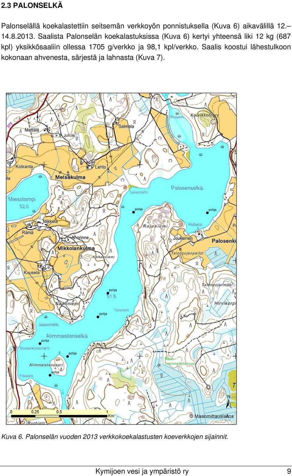 ollessa 1705 g/verkko ja 98,1 kpl/verkko.