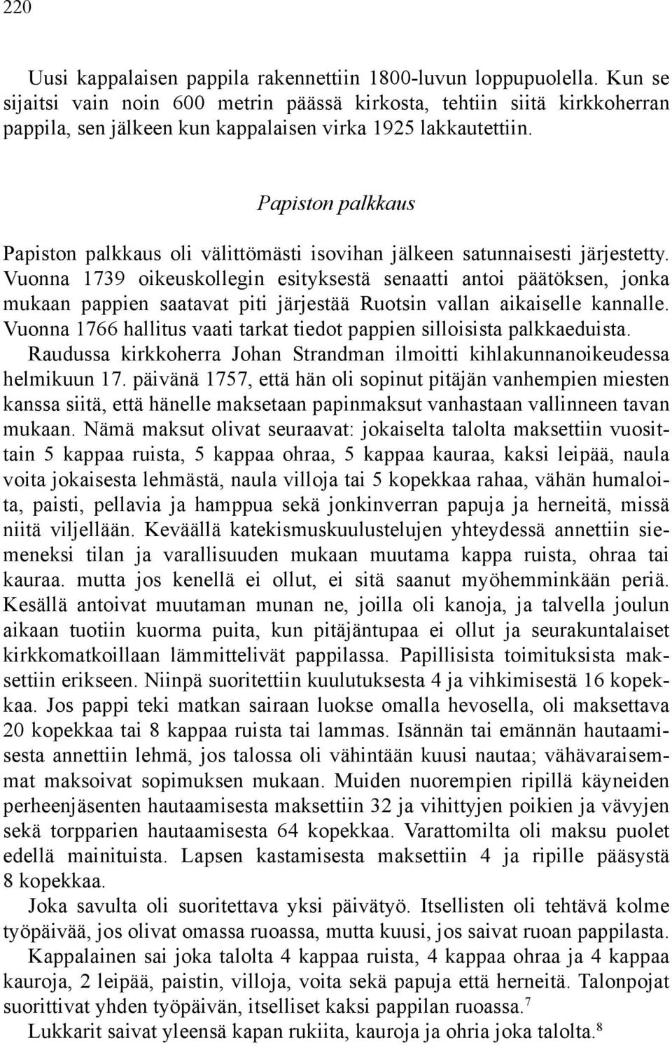 Papiston palkkaus Papiston palkkaus oli välittömästi isovihan jälkeen satunnaisesti järjestetty.