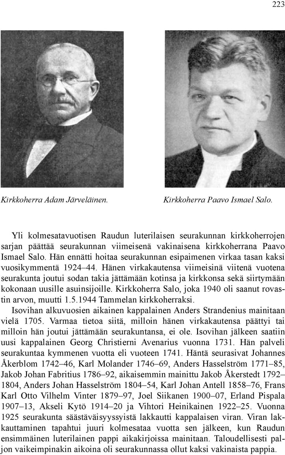 Hän ennätti hoitaa seurakunnan esipaimenen virkaa tasan kaksi vuosikymmentä 1924 44.