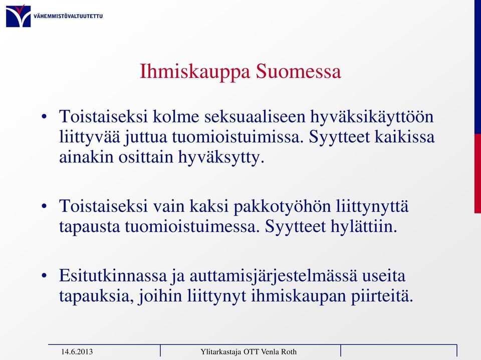 Toistaiseksi vain kaksi pakkotyöhön liittynyttä tapausta tuomioistuimessa.