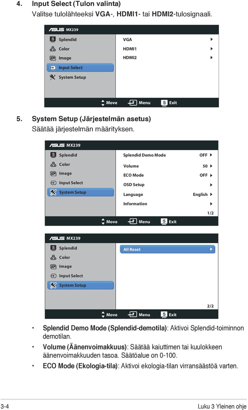 MX239 Splendid Color Image Input Select System Setup Splendid Demo Mode Volume ECO Mode OSD Setup Language Information Move Menu Exit OFF 50 OFF English 1/2 MX239 Splendid Color Image Input