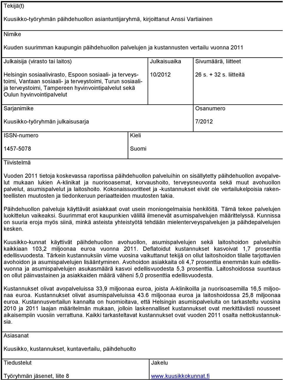 hyvinvointipalvelut Sarjanimike Kuusikko-työryhmän julkaisusarja Julkaisuaika 10/2012 Sivumäärä, liitteet 26 s. + 32 s.