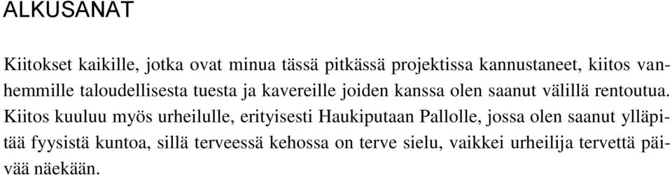 Kiitos kuuluu myös urheilulle, erityisesti Haukiputaan Pallolle, jossa olen saanut ylläpitää