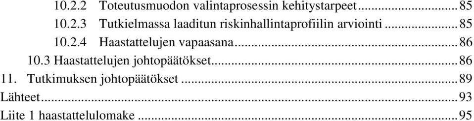 3 Haastattelujen johtopäätökset... 86 11. Tutkimuksen johtopäätökset.