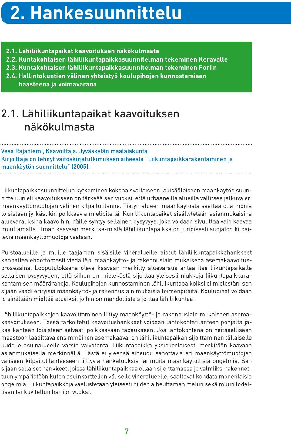 Lähiliikuntapaikat kaavoituksen näkökulmasta Vesa Rajaniemi, Kaavoittaja.