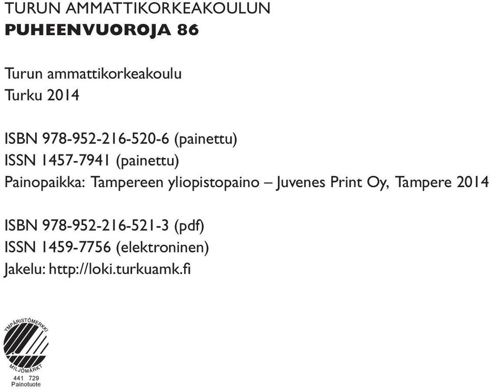 Tampereen yliopistopaino Juvenes Print Oy, Tampere 2014 ISBN 978-952-216-521-3