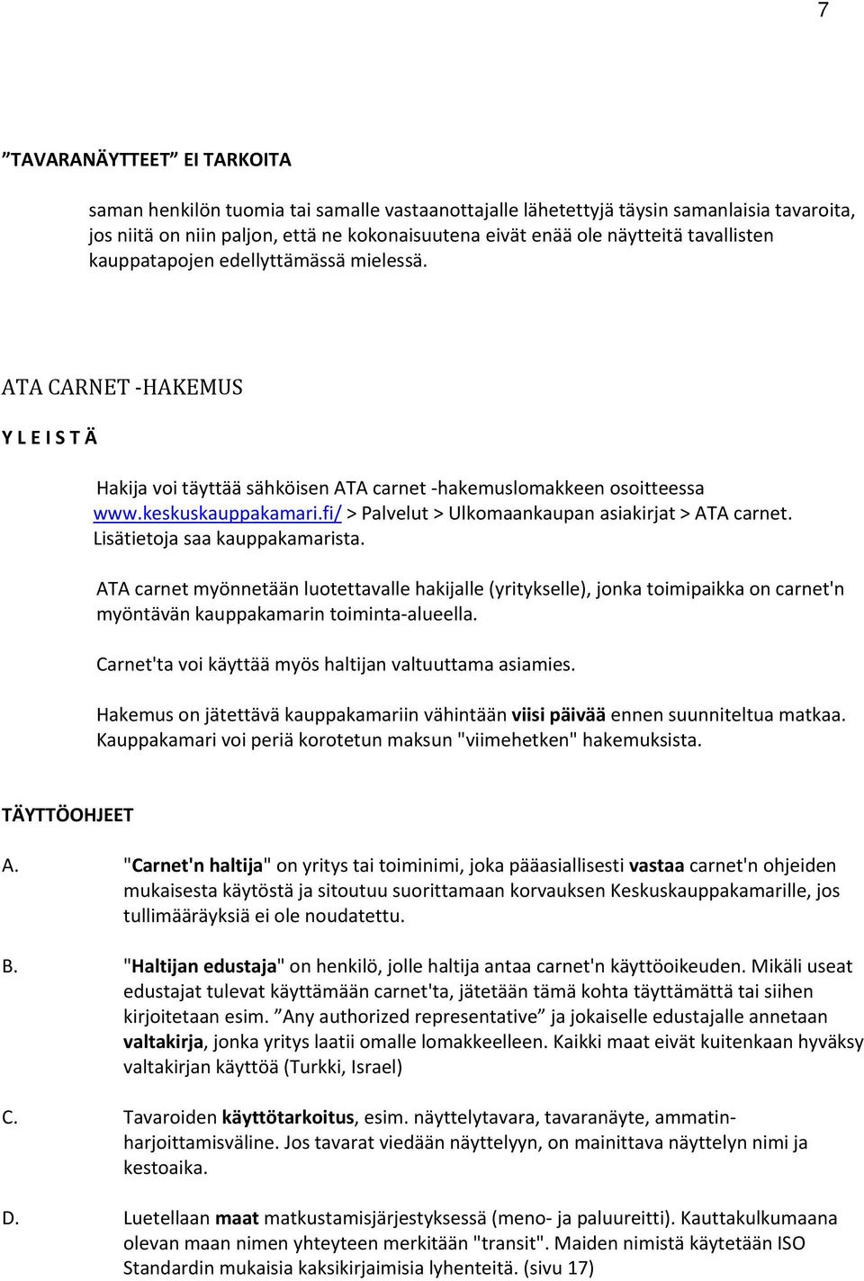 fi/ > Palvelut > Ulkmaankaupan asiakirjat > ATA carnet. Lisätietja saa kauppakamarista.