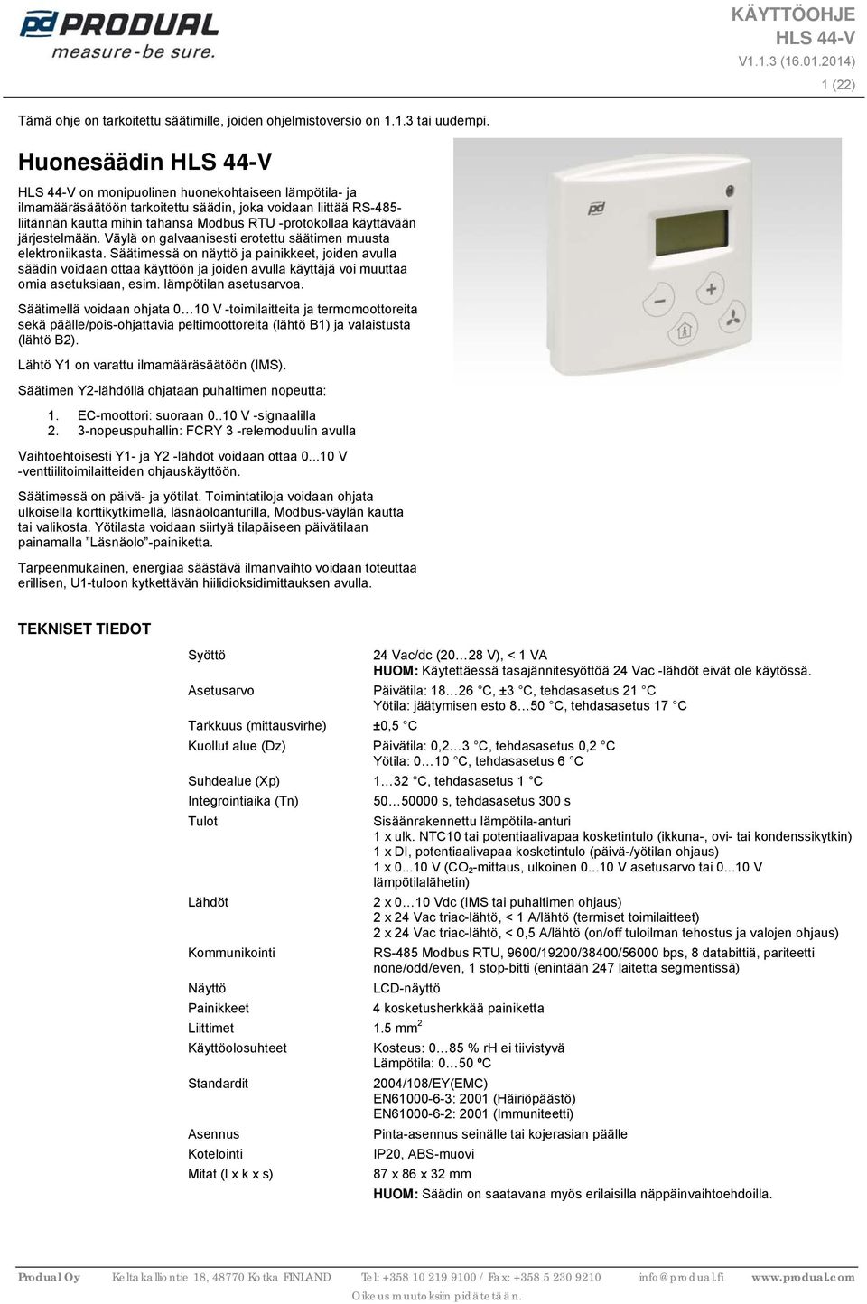 järjestelmään. Väylä on galvaanisesti erotettu säätimen muusta elektroniikasta.