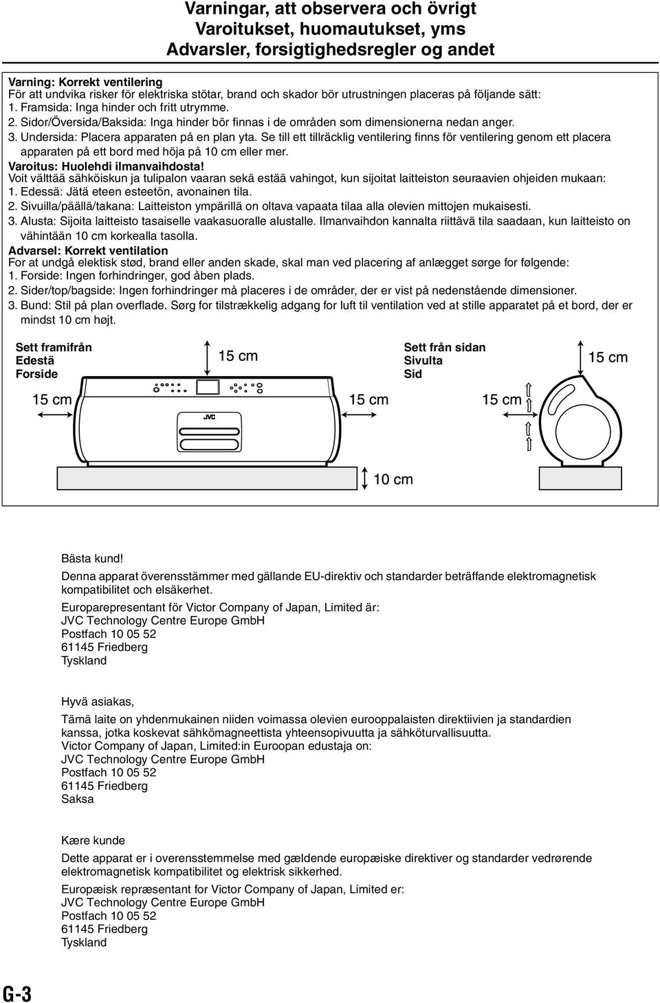 Undersida: Placera apparaten på en plan yta. Se till ett tillräcklig ventilering finns för ventilering genom ett placera apparaten på ett bord med höja på 10 cm eller mer.