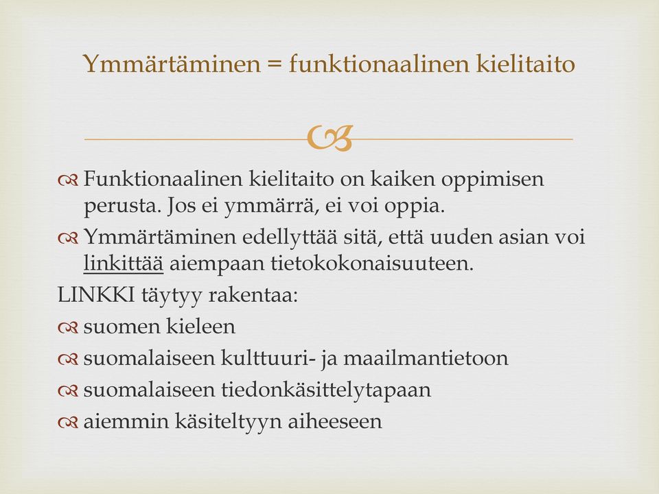 Ymmärtäminen edellyttää sitä, että uuden asian voi linkittää aiempaan tietokokonaisuuteen.