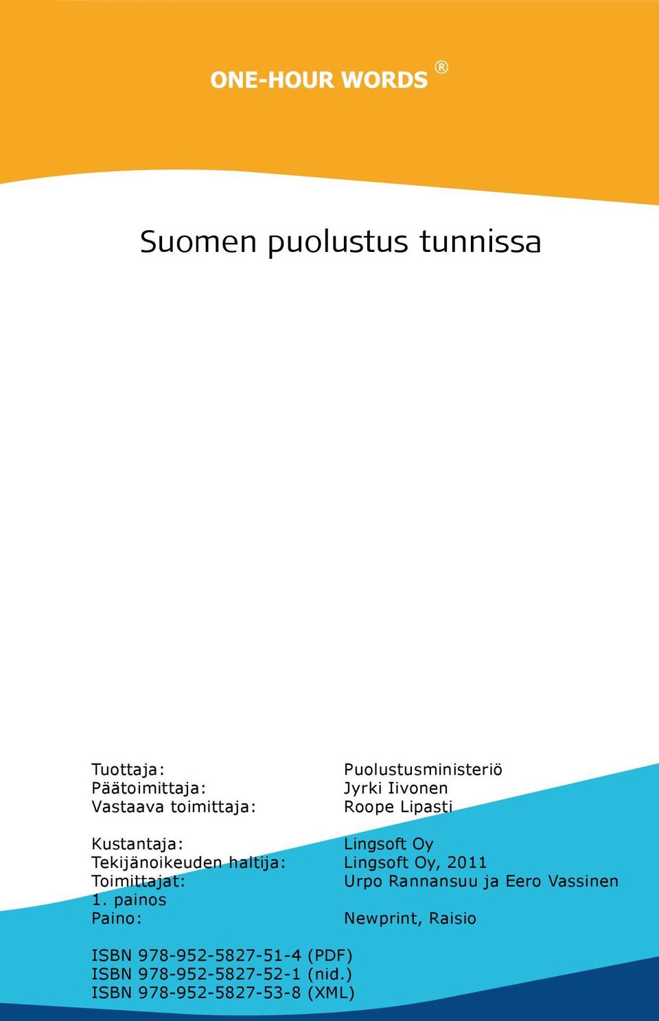 haltija: Lingsoft Oy, 2011 Toimittajat: Urpo Rannansuu ja Eero Vassinen 1.