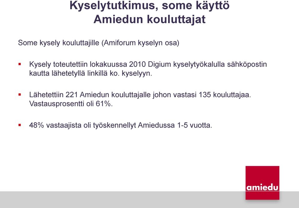 kautta lähetetyllä linkillä ko. kyselyyn.