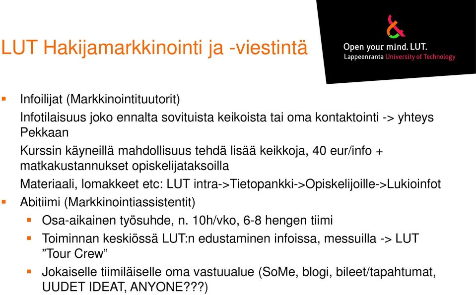 intra->tietopankki->opiskelijoille->lukioinfot Abitiimi (Markkinointiassistentit) Osa-aikainen työsuhde, n.