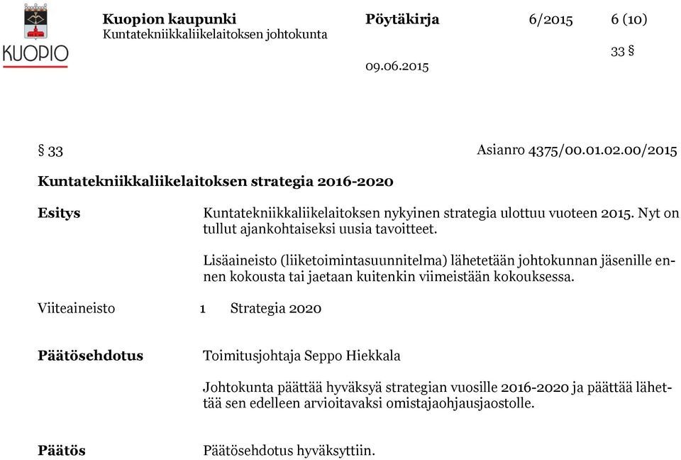 Nyt on tullut ajankohtaiseksi uusia tavoitteet.