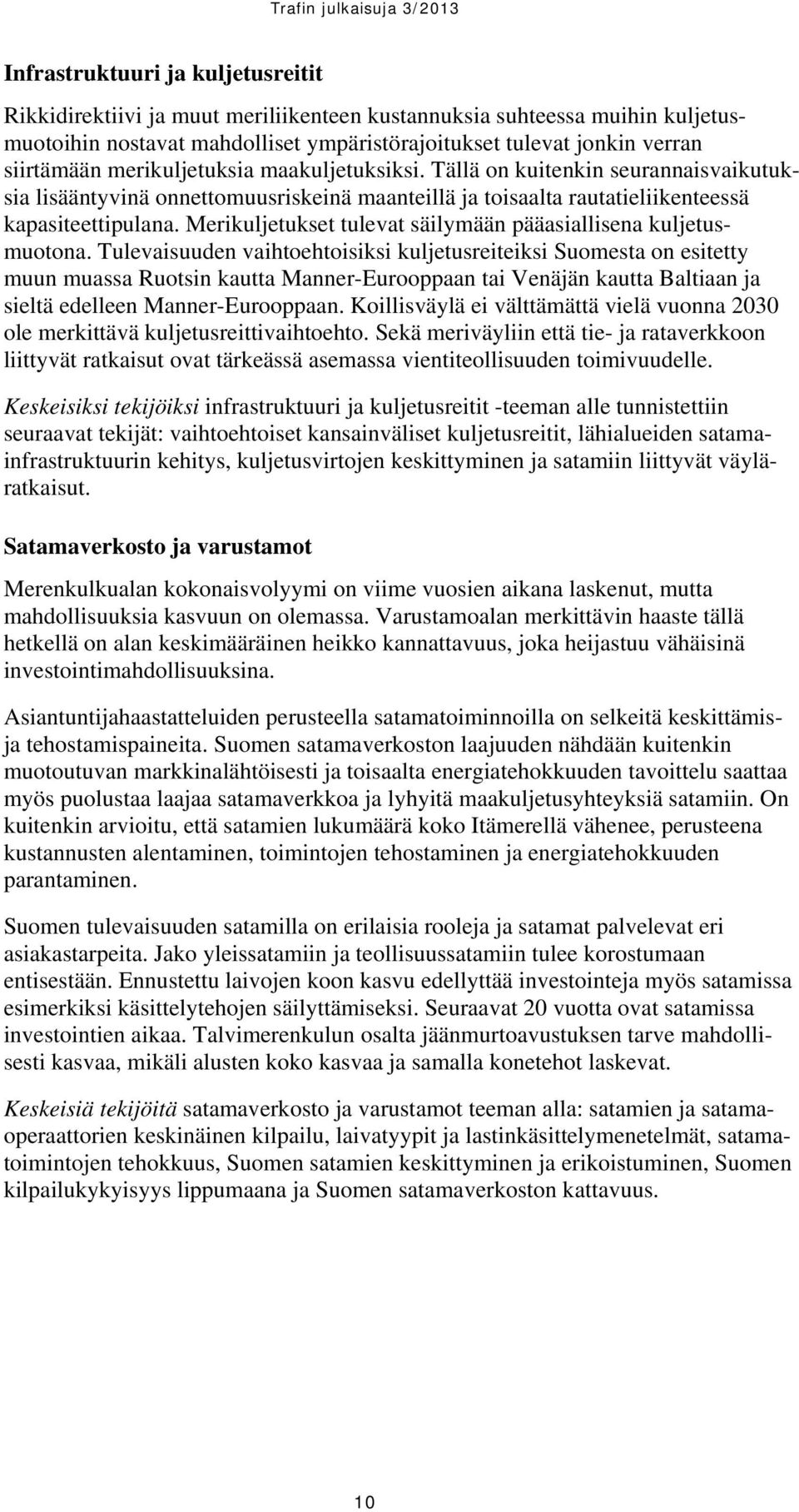 Merikuljetukset tulevat säilymään pääasiallisena kuljetusmuotona.