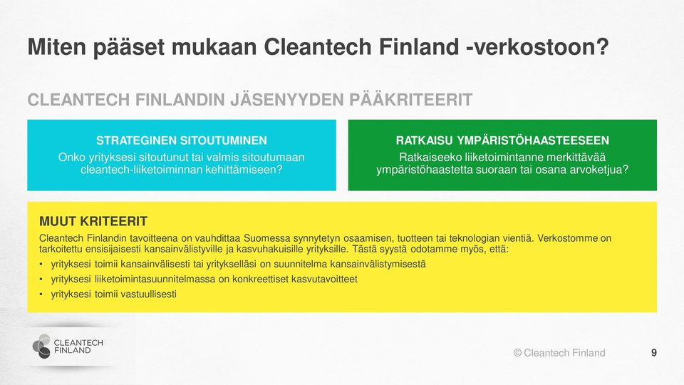 RATKAISU YMPÄRISTÖHAASTEESEEN Ratkaiseeko liiketoimintanne merkittävää ympäristöhaastetta suoraan tai osana arvoketjua?