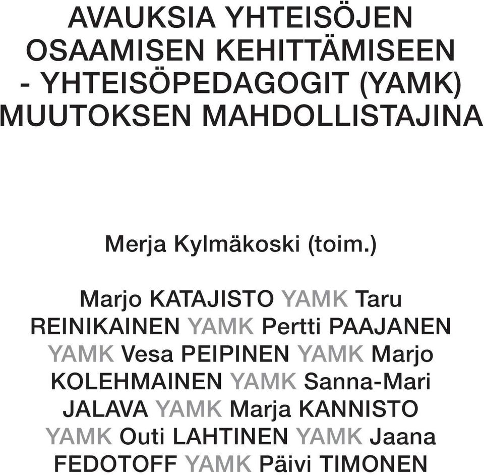 ) Marjo KATAJISTO YAMK Taru REINIKAINEN YAMK Pertti PAAJANEN YAMK Vesa PEIPINEN