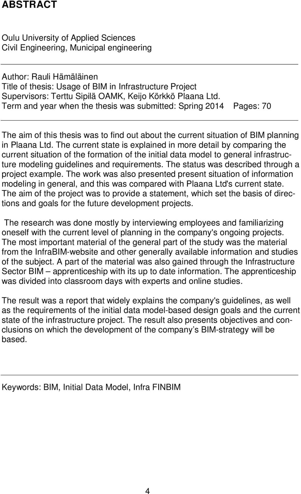 The current state is explained in more detail by comparing the current situation of the formation of the initial data model to general infrastructure modeling guidelines and requirements.