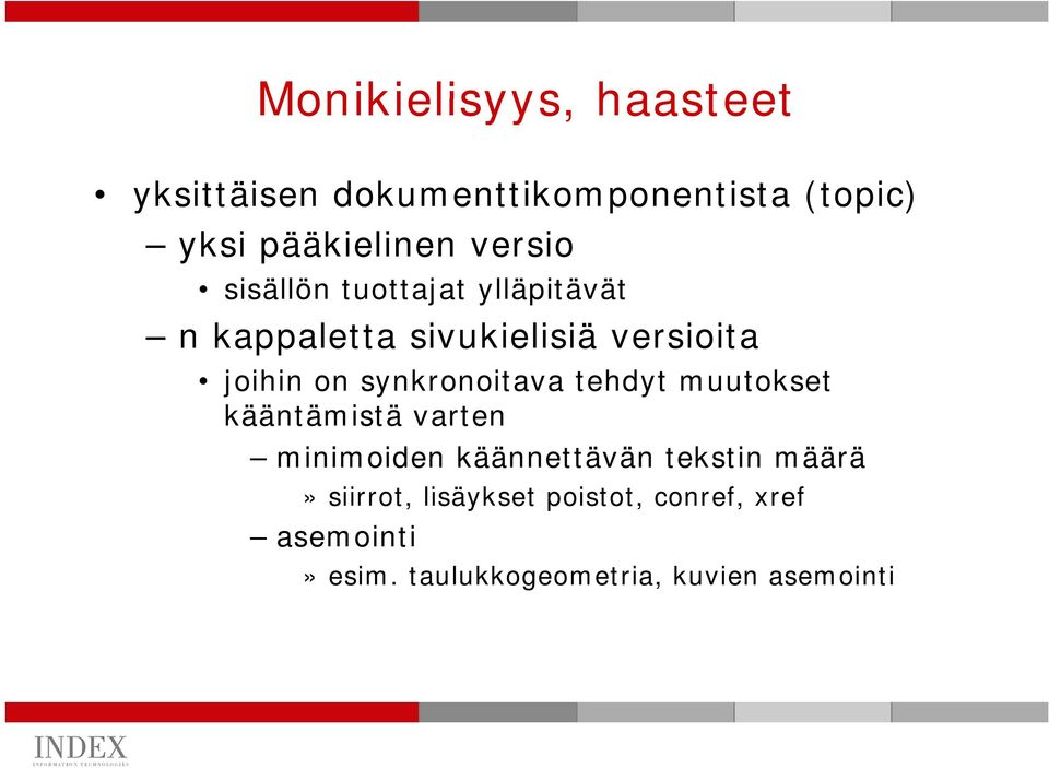 synkronoitava tehdyt muutokset kääntämistä varten minimoiden käännettävän tekstin määrä»