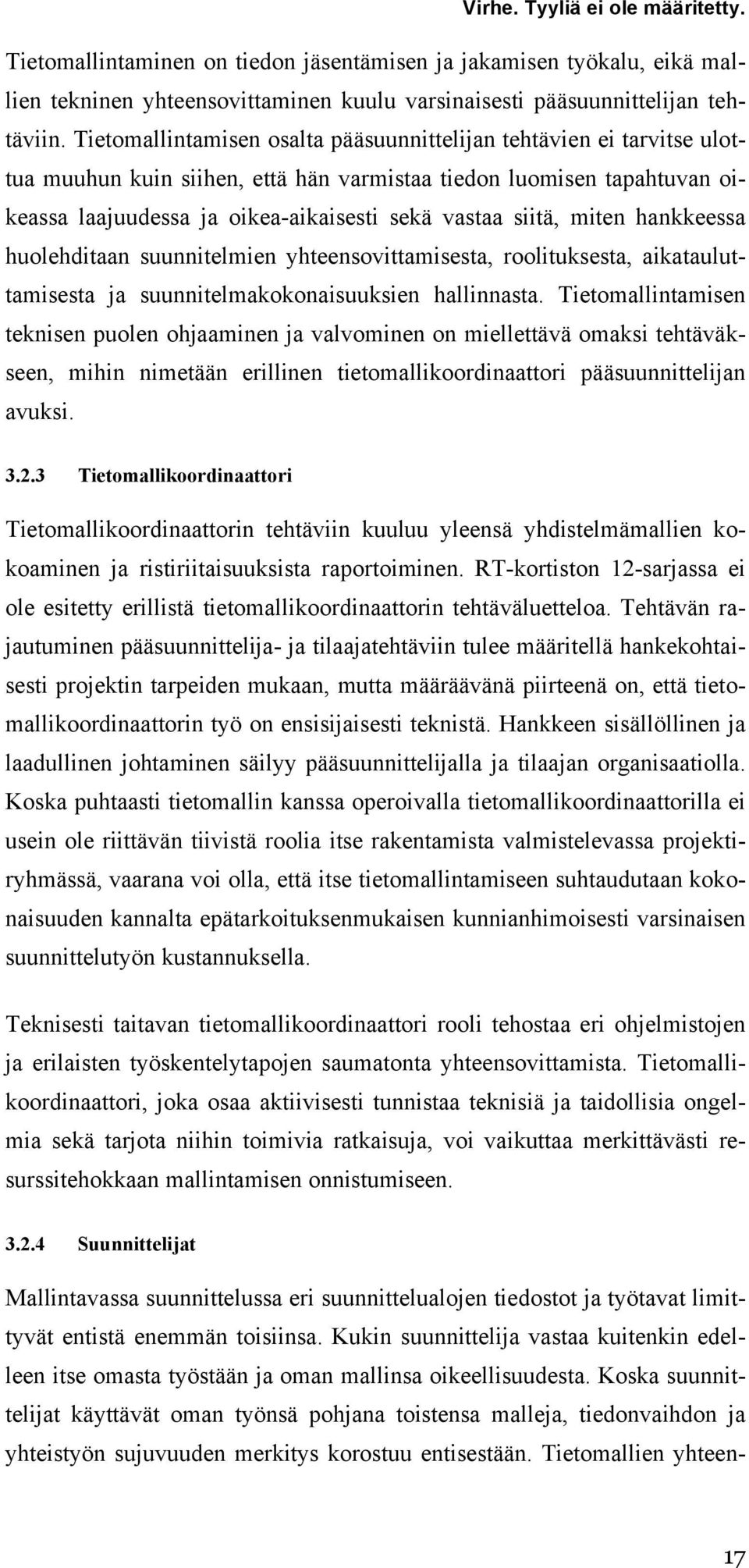 miten hankkeessa huolehditaan suunnitelmien yhteensovittamisesta, roolituksesta, aikatauluttamisesta ja suunnitelmakokonaisuuksien hallinnasta.