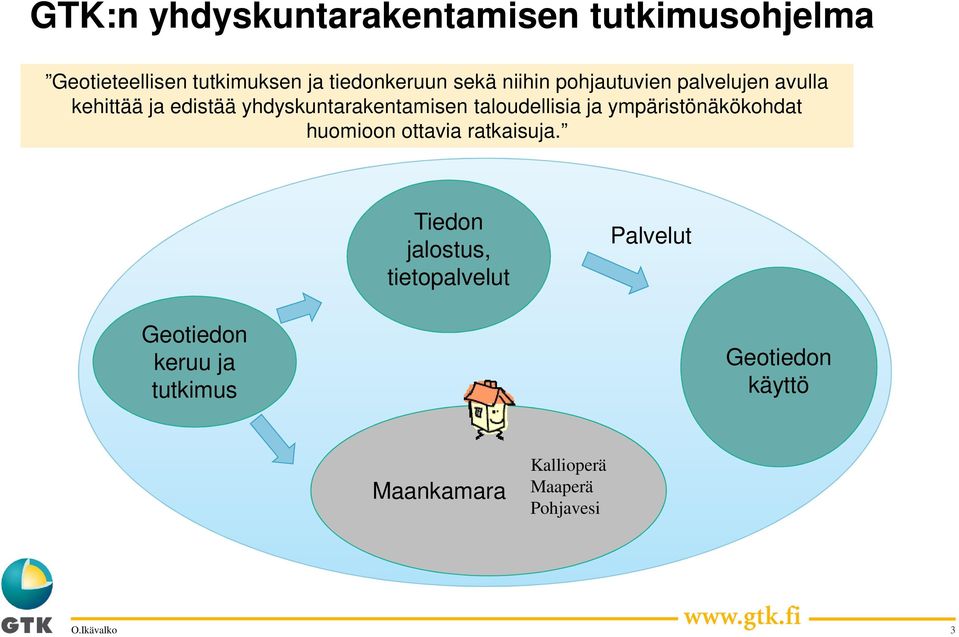 taloudellisia ja ympäristönäkökohdat huomioon ottavia ratkaisuja.