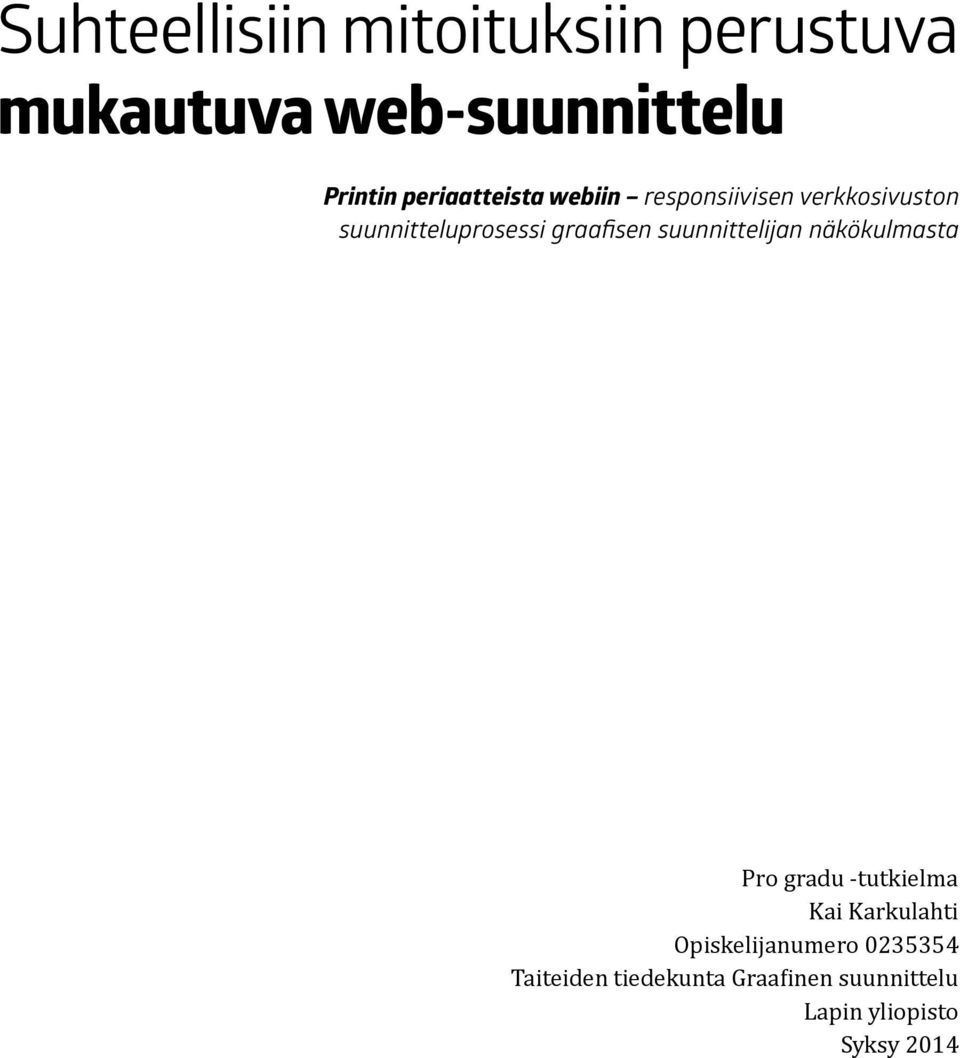 graafisen suunnittelijan näkökulmasta Pro gradu -tutkielma Kai Karkulahti