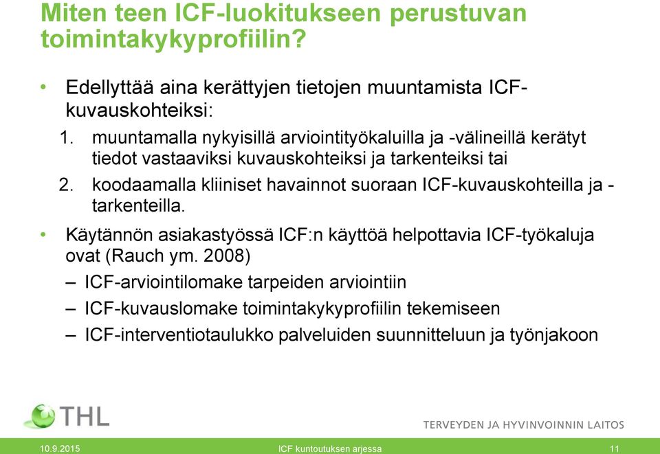 koodaamalla kliiniset havainnot suoraan ICF-kuvauskohteilla ja - tarkenteilla.