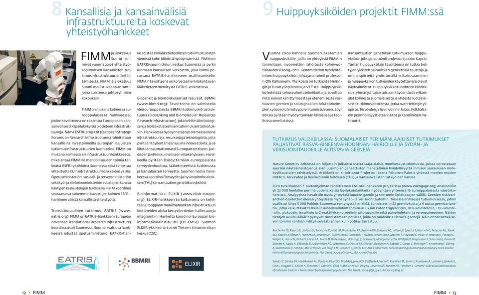 FIMM on mukana kolmessa eurooppalaisessa hankkeessa, joiden tavoitteena on rakentaa Eurooppaan kansainvälisesti kilpailukykyisiä biotieteen infrastruktuureja.