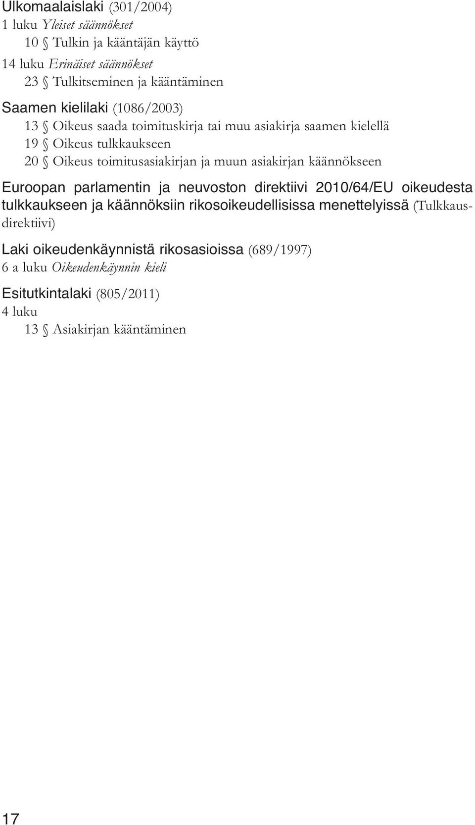 asiakirjan käännökseen Euroopan parlamentin ja neuvoston direktiivi 2010/64/EU oikeudesta tulkkaukseen ja käännöksiin rikosoikeudellisissa menettelyissä