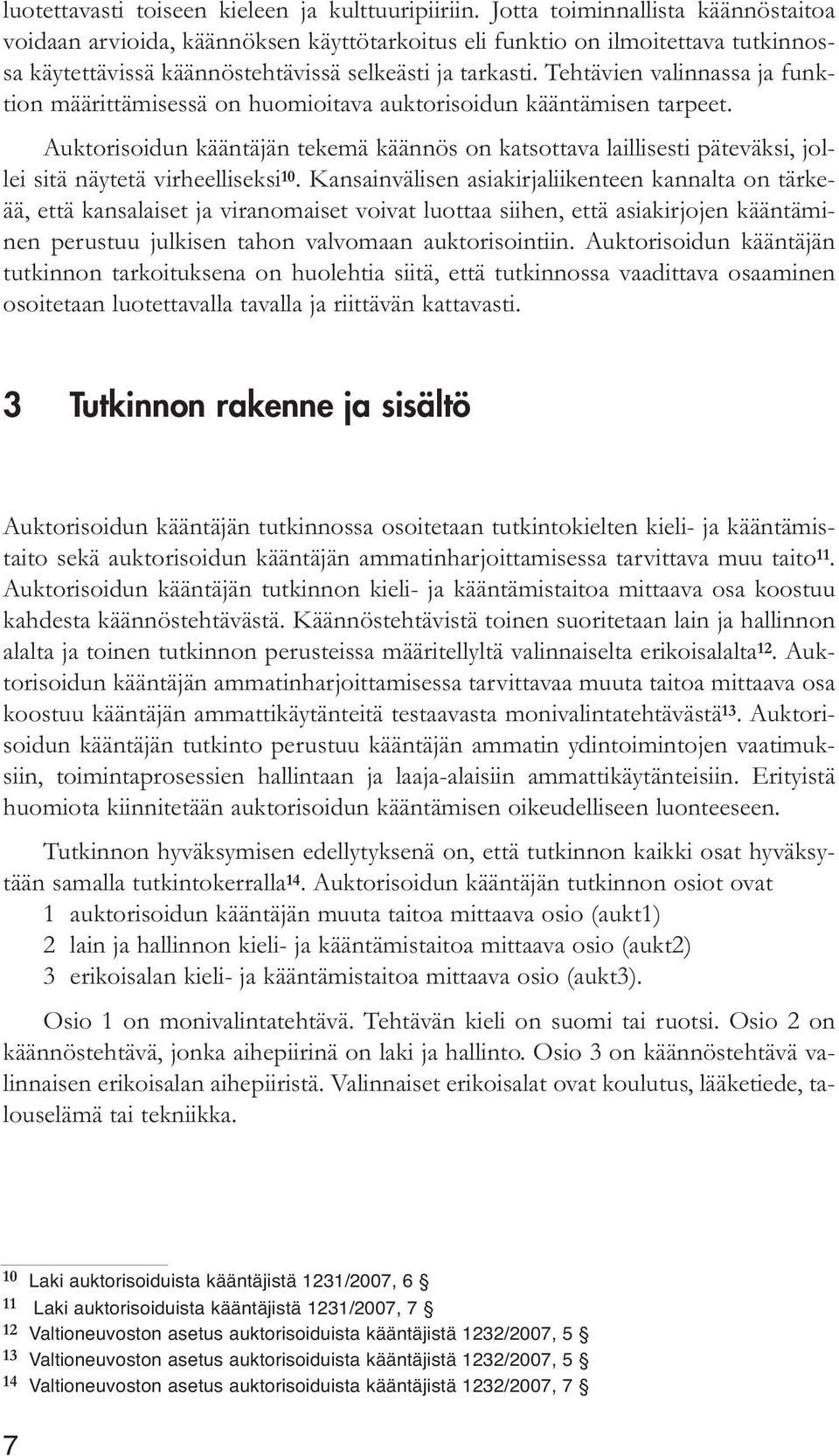 Tehtävien valinnassa ja funktion määrittämisessä on huomioitava auktorisoidun kääntämisen tarpeet.