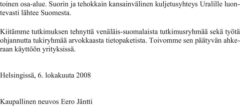 Kiitämme tutkimuksen tehnyttä venäläis-suomalaista tutkimusryhmää sekä työtä