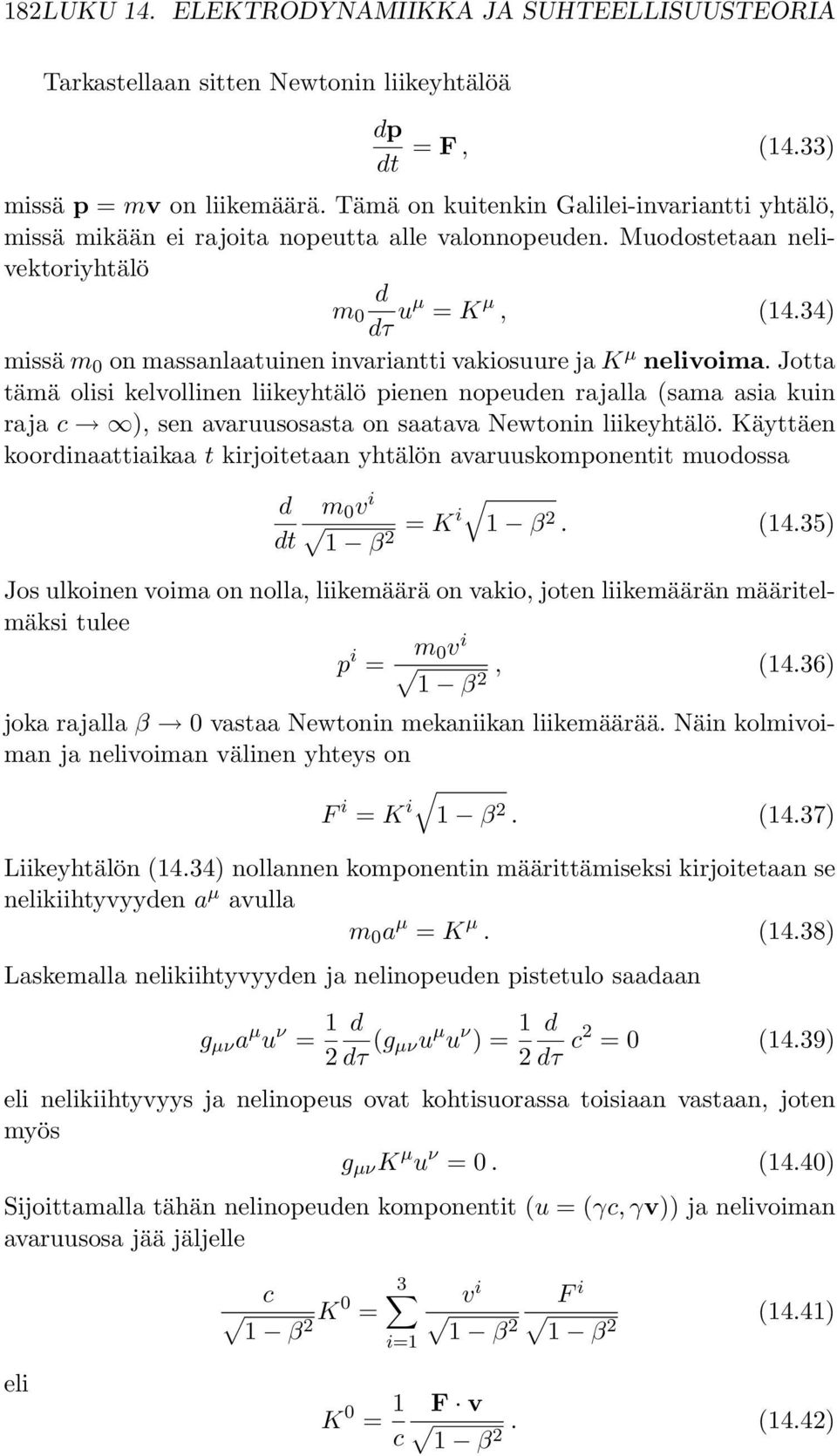 34) missä m 0 on massanlaatuinen invariantti vakiosuure ja K µ nelivoima.