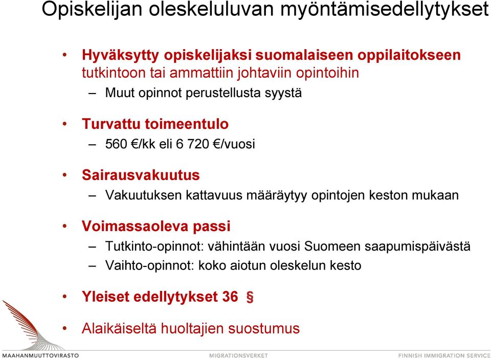 Sairausvakuutus Vakuutuksen kattavuus määräytyy opintojen keston mukaan Voimassaoleva passi Tutkinto-opinnot: vähintään