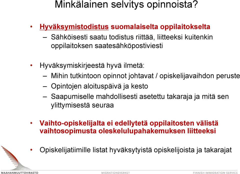 saatesähköpostiviesti Hyväksymiskirjeestä hyvä ilmetä: Mihin tutkintoon opinnot johtavat / opiskelijavaihdon peruste Opintojen