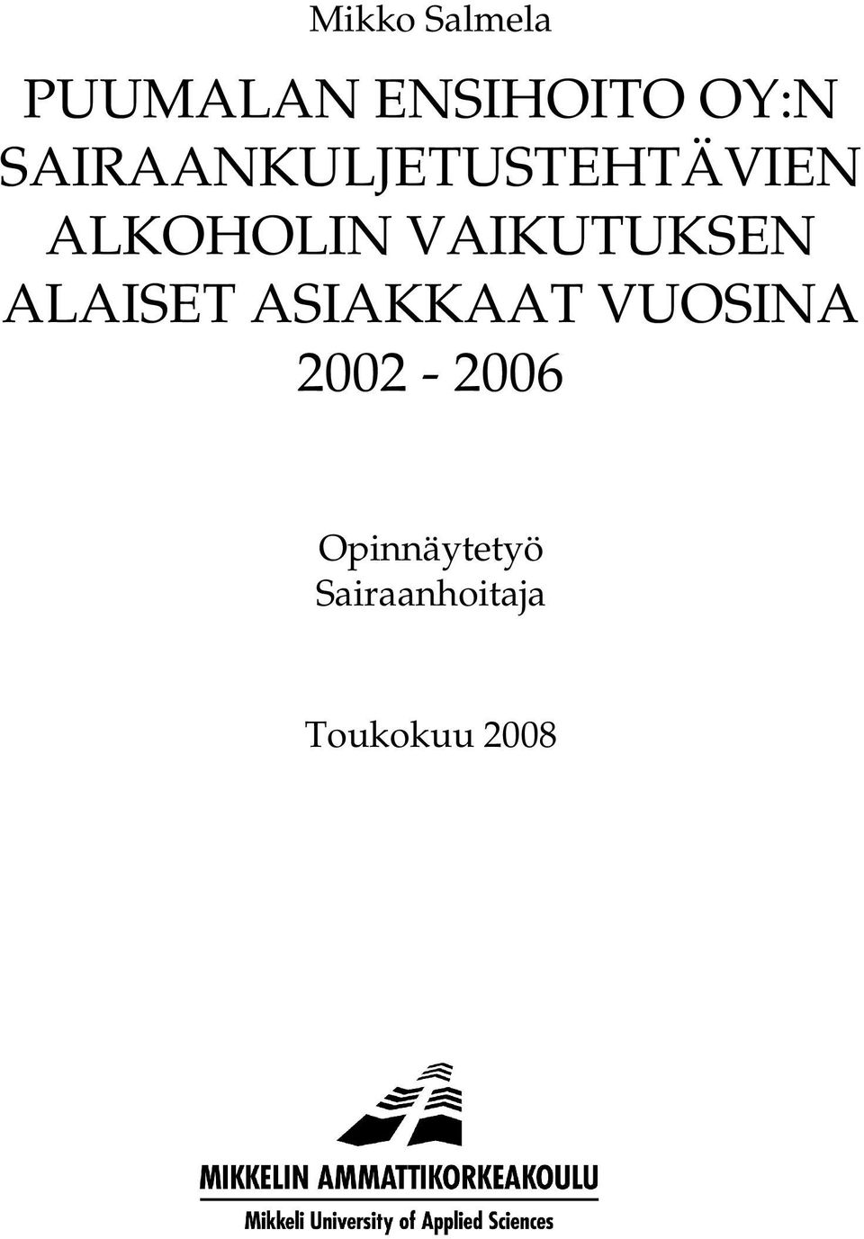 VAIKUTUKSEN ALAISET ASIAKKAAT VUOSINA