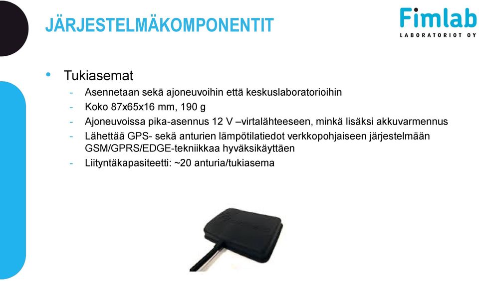 virtalähteeseen, minkä lisäksi akkuvarmennus - Lähettää GPS- sekä anturien